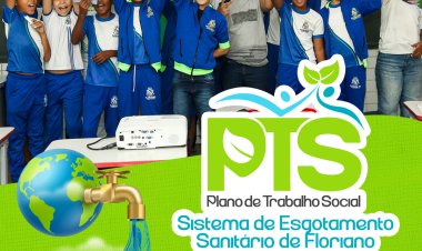 Prefeitura de Floriano avança com Plano de Trabalho Social e leva conscientização sobre esgotamento sanitário às escolas e bairros
